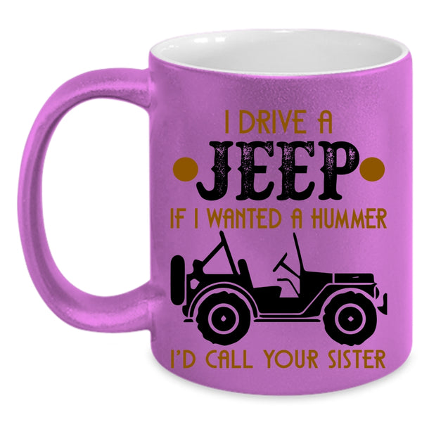 Funny Gift For Jeep Driver Coffee Mug, I Drive A Jeep Accent Mug