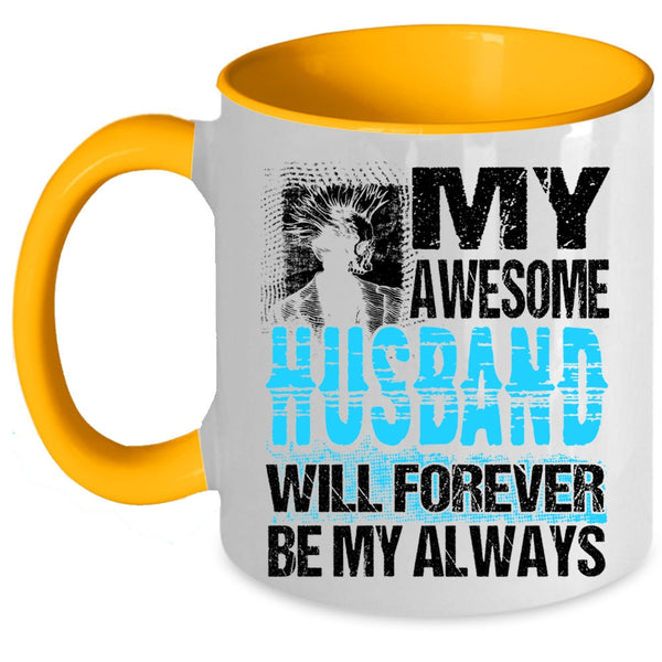 Married Coffee Mug, My Awesome Husband Will Forever Be My Always Accent Mug