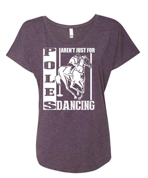 Poles Aren't Just For Dancing T Shirt, Being An Equestrian T Shirt, Cool Shirt (Ladies' Triblend Dolman Sleeve)