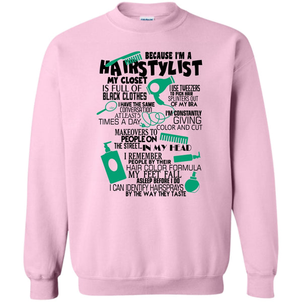 Awesome Hairstylist T Shirt, Because I'm A Hair Stylist Sweatshirt