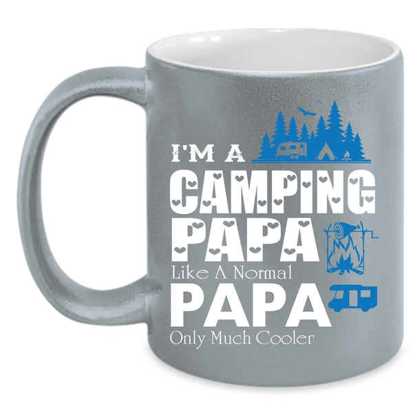 I'm A Camping Papa Like A Normal Papa Coffee Mug, Cool Papa Coffee Cup