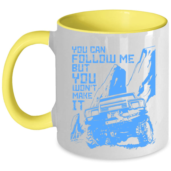 Best Jeep Coffee Mug, You Can Follow Me But You Won't Make It Accent Mug