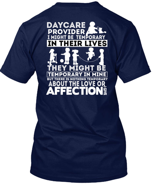 Being A Daycare Provider T Shirt, I Might Be Temporary T Shirt