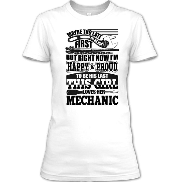 I'm Happy & Proud To Be His Last T Shirt, Coolest Mechanic T Shirt