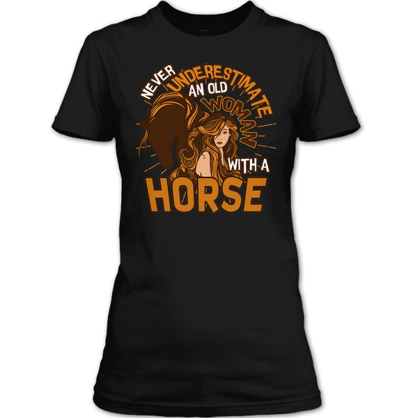 Never Underestimate T Shirt, Old Woman With A Horse T Shirt