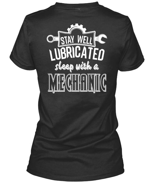 Stay Well Lubricated Sleep With A Mechanic T Shirt, I Love My Life T Shirt