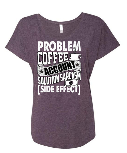 Problem Coffee Accountant T Shirt, Being An Accountant T Shirt, Cool Shirt (Ladies' Triblend Dolman Sleeve)