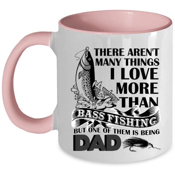 Being Dad Coffee Mug, I Love More Than Bass Fishing Accent Mug