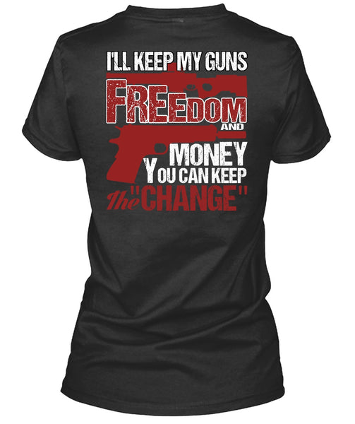 I'll Keep My Guns T Shirt, Freedom And Money T Shirt