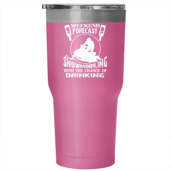 Weekend Forecast Snowmobiling Tumbler 30 oz Stainless Steel, The Chance Of Drinking Travel Mug