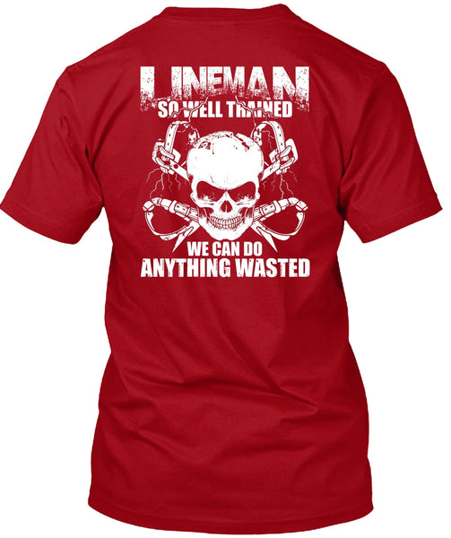 Lineman So Well Trained T Shirt, Being A Lineman T Shirt