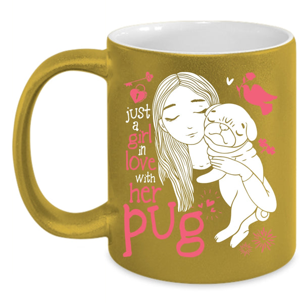 Just A Girl In Love With Her Pug Coffee Mug, Cute Girls Coffee Cup