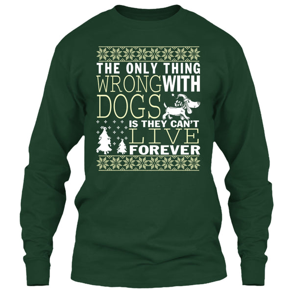 The Only Thing Wrong With Dogs T Shirt, They Can't Live Forever T Shirt