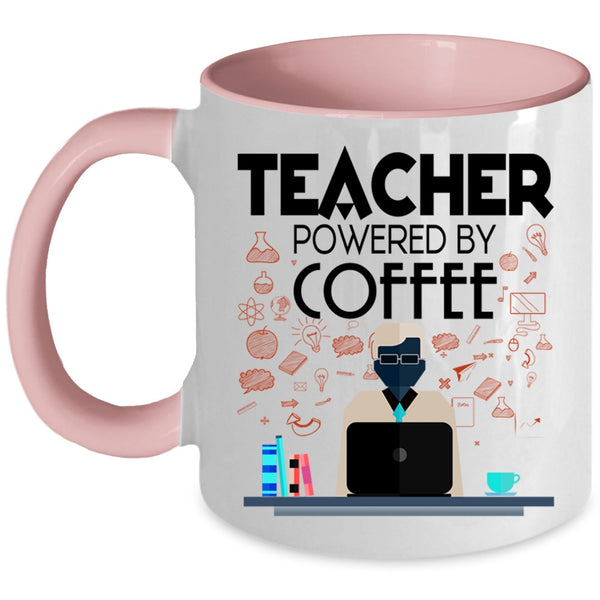 Funny Gift For Teacher Coffee Mug, Teacher Powered By Coffee Accent Mug