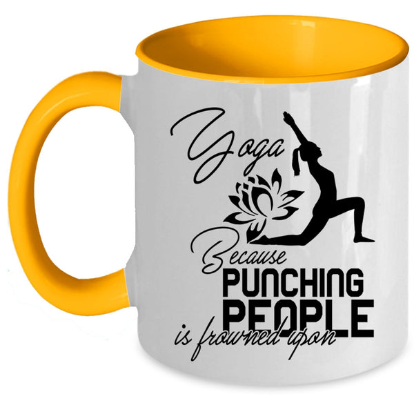 Because Pinching People Is Frowned Upon Coffee Mug, Yoga Accent Mug