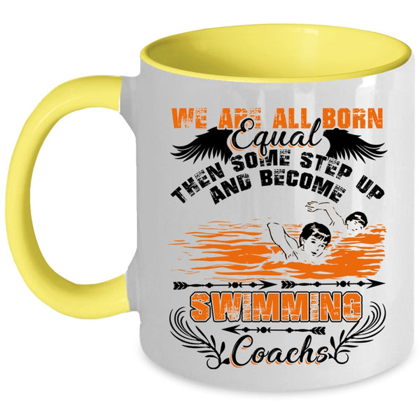Become Swimming Coachs Coffee Mug, We Are All Born Equal Accent Mug
