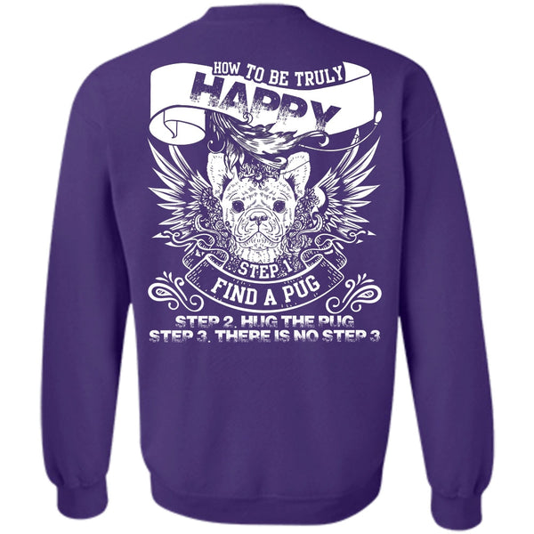 How To Be Truly Happy T Shirt, I Love Pug Sweatshirt