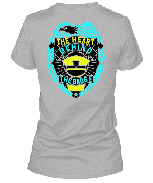 The Heart Behind The Badge T Shirt, I Love Police T Shirt