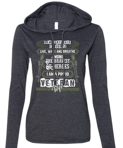 I Am A Proud Veteran Wife T Shirt, Being A Veteran T Shirt (Anvil Ladies Ringspun Hooded)