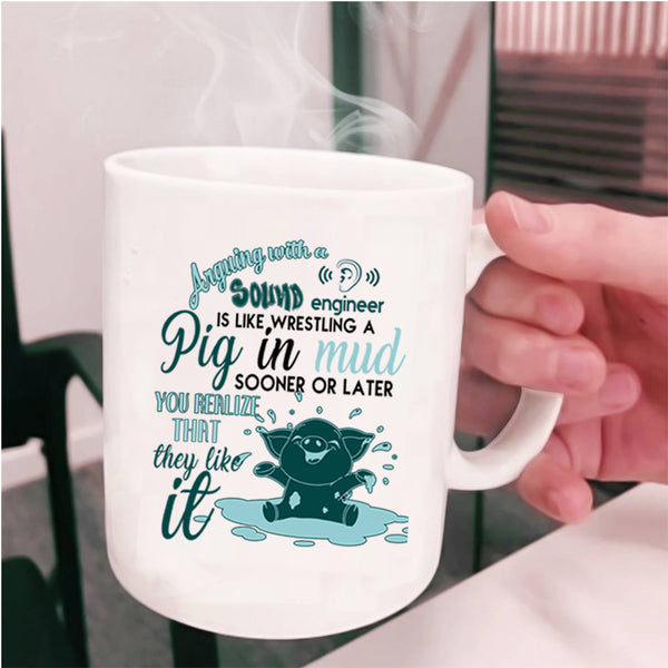 Awesome Engineer Coffee Mug, Arguing With A Sound Engineer Cup