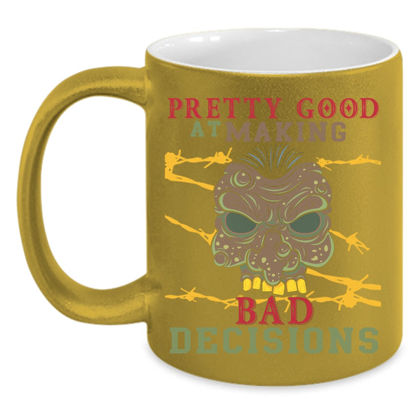 Pretty Good At Making Bad Decisions Coffee Mug, Scary Coffee Cup