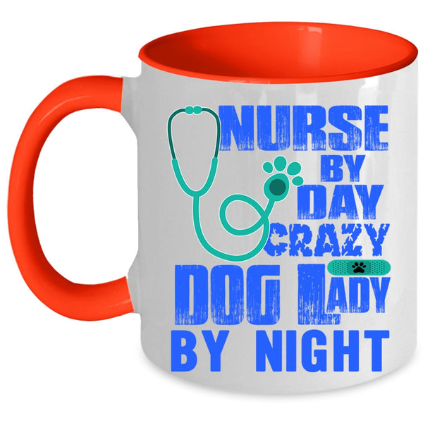 Crazy Dog Lady By Night Coffee Mug, Nurse By Day Accent Mug