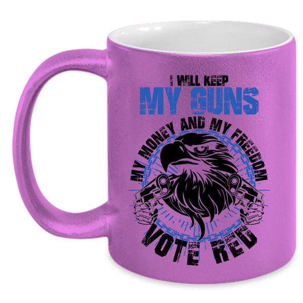 Cool Coffee Mug, I Will Keep My Guns My Money And My Freedom Accent Mug