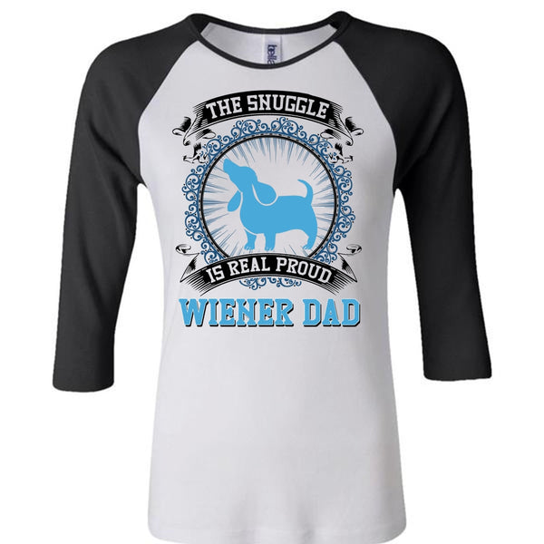The Snuggle Is Real Proud Wiener Dad T Shirt, I Love My Dog T Shirt, Awesome T-Shirts