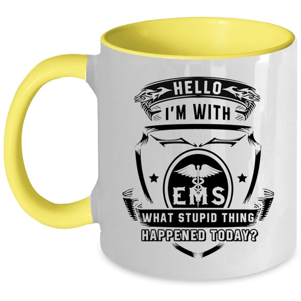 What Stupid Thing Happened Today Coffee Mug, I'm With EMS Accent Mug