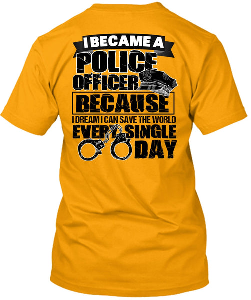 I Became A Police Officer T Shirt, I Love Police T Shirt