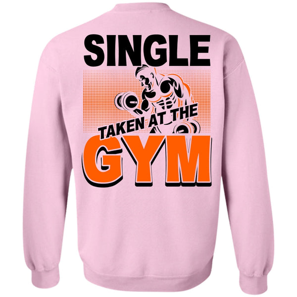 I Love Gym T Shirt, Single Taken At The Gym Sweatshirt