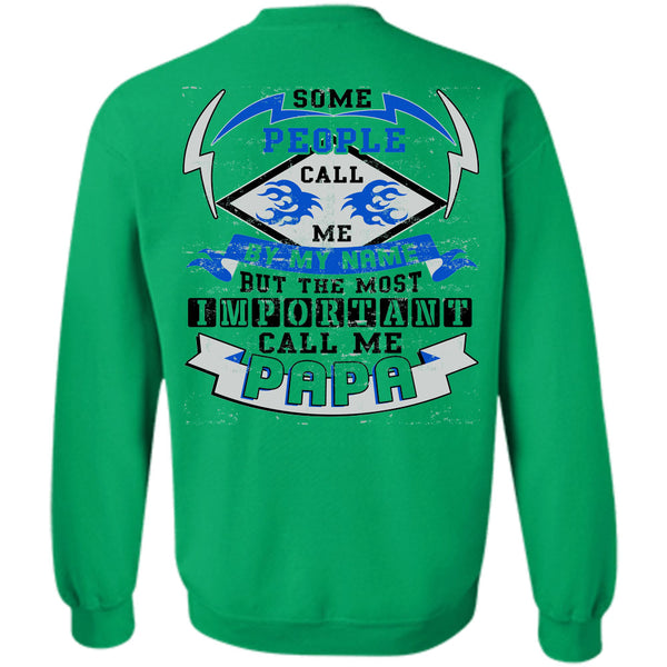 Being A Papa T Shirt, Some People Call Me By Name Sweatshirt