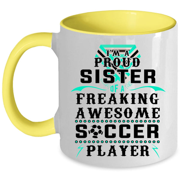 Awesome Sister Coffee Mug, I'm A Proud Sister Of A Soccer Player Accent Mug