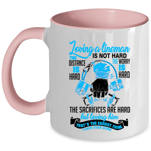 I Love Lineman Coffee Mug, Loving A Lineman Is Not Hard Accent Mug
