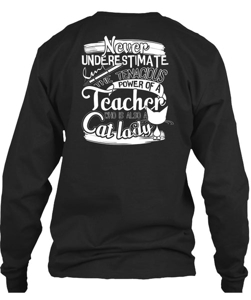 The Tenacious Power Of A Teacher T Shirt, Also A Cat Lady T Shirt