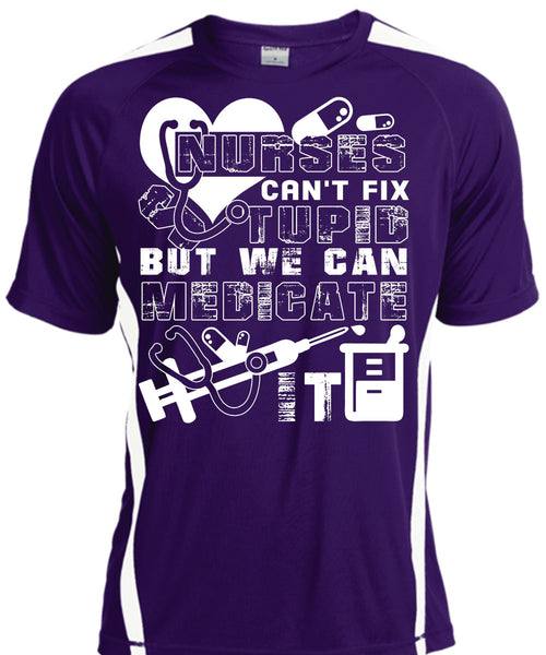 Nurses Can't Fix Stupid T Shirt, We Can Medicate It T Shirt, Cool Shirt