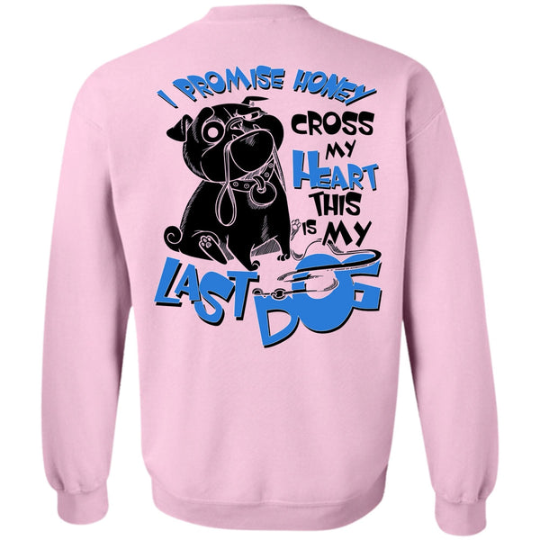 I Love My Dog T Shirt, I Promise Honey Cross My Heart Sweatshirt
