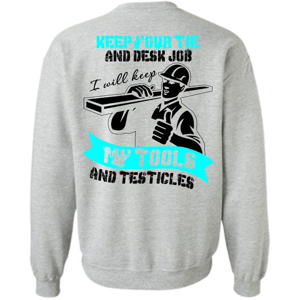 I Love Ironworker T Shirt, My Tools And Testicles Sweatshirt