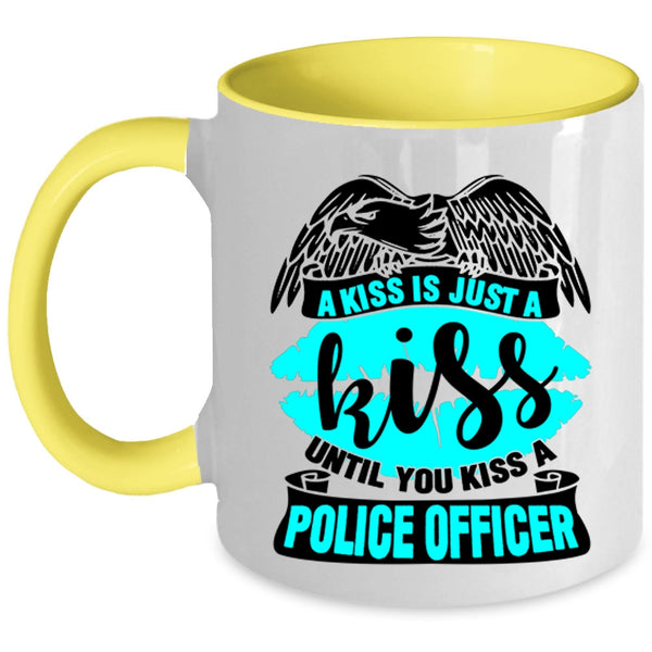 You Kiss A Police Officer Coffee Mug, A Kiss Is Just A Kiss Accent Mug