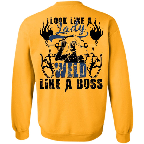I Love Welding T Shirt, Look Like A Lady Weld Like A Boss Sweatshirt