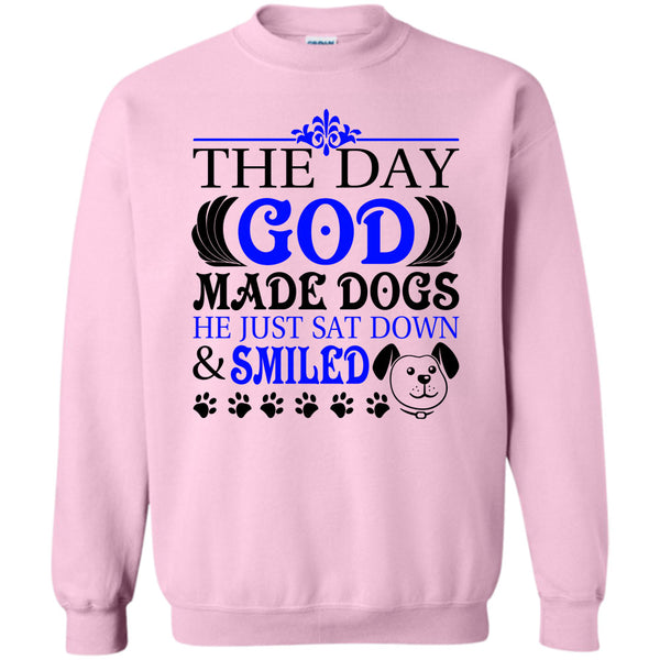 I Love My Dog T Shirt, The Day God Made Dog Sweatshirt
