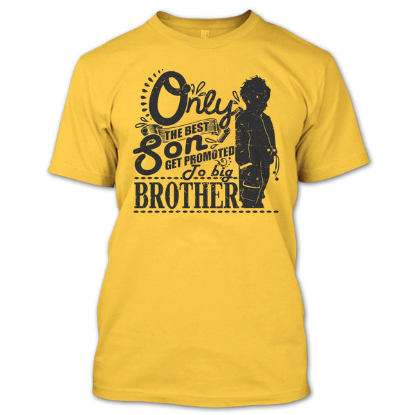 Only The Best Son T Shirt, Coolest Big Brother T Shirt