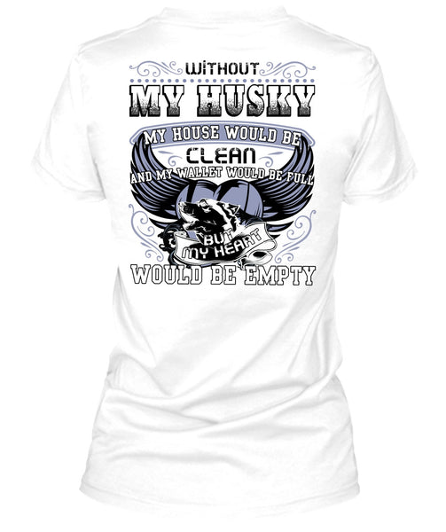 Without My Husky T Shirt, I Love Husky T Shirt