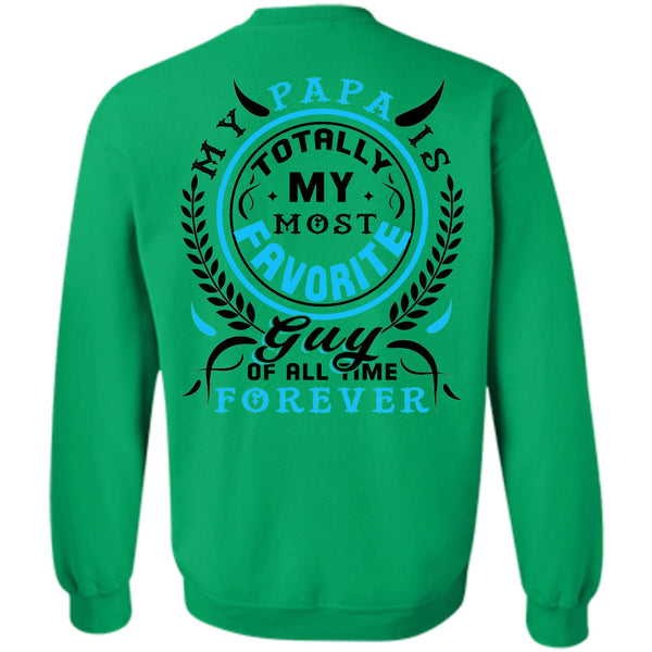 Being A Papa T Shirt, My Papa Is Totally My Most Favorite Guy Of All Time Forever Sweatshirt