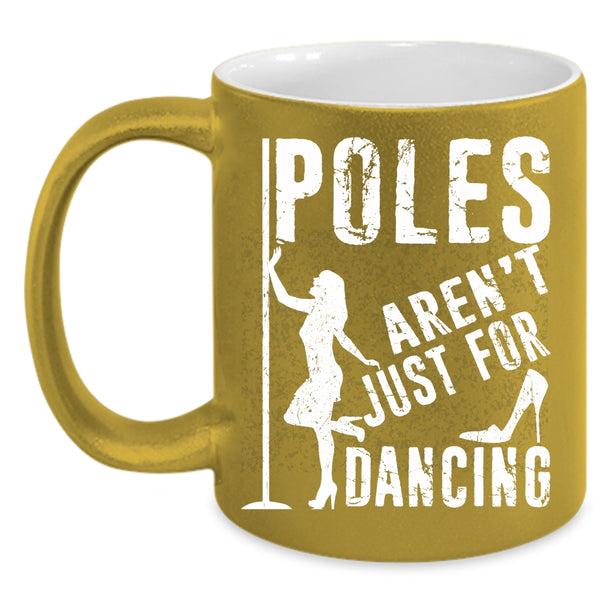 Poles Aren't Just For Dancing Coffee Mug, Cool Dancer Coffee Cup