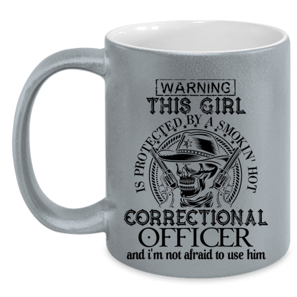 Cool Girls Coffee Mug, This Girl Is Protected By A Correctional Officer Accent Mug