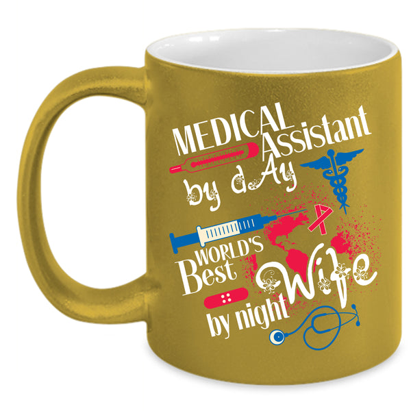 Medical Assistant By Day Coffee Mug, World's Best Wife By Night Coffee Cup