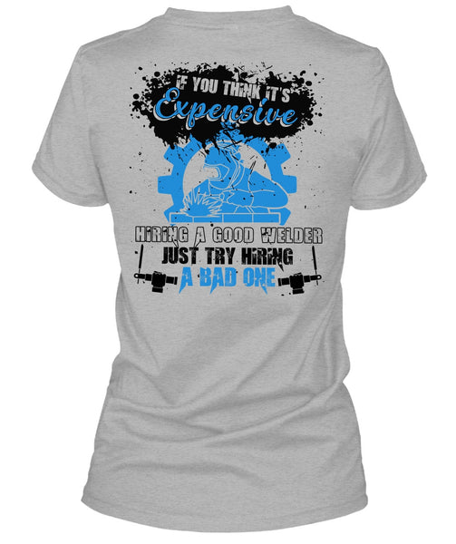 Hiring A Good Welder T Shirt, I Love Welder T Shirt