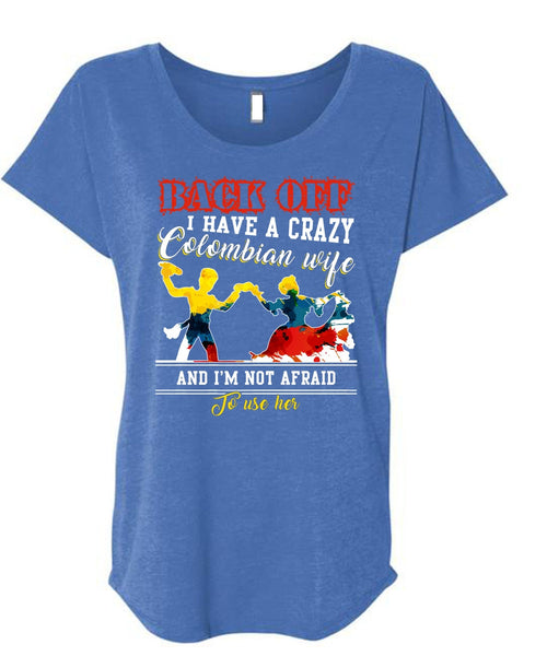 I Have A Crazy Colombian Wife T Shirt, I'm Not Afraid To Use Her T Shirt, Cool Shirt (Ladies' Triblend Dolman Sleeve)