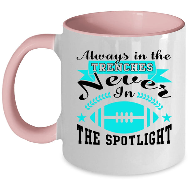 Never In The Spotlight Coffee Mug, Always In The Trenches Accent Mug